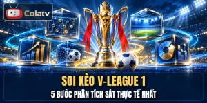 Soi Kèo V-League 1 - 5 Bước Phân Tích Sát Thực Tế Nhất